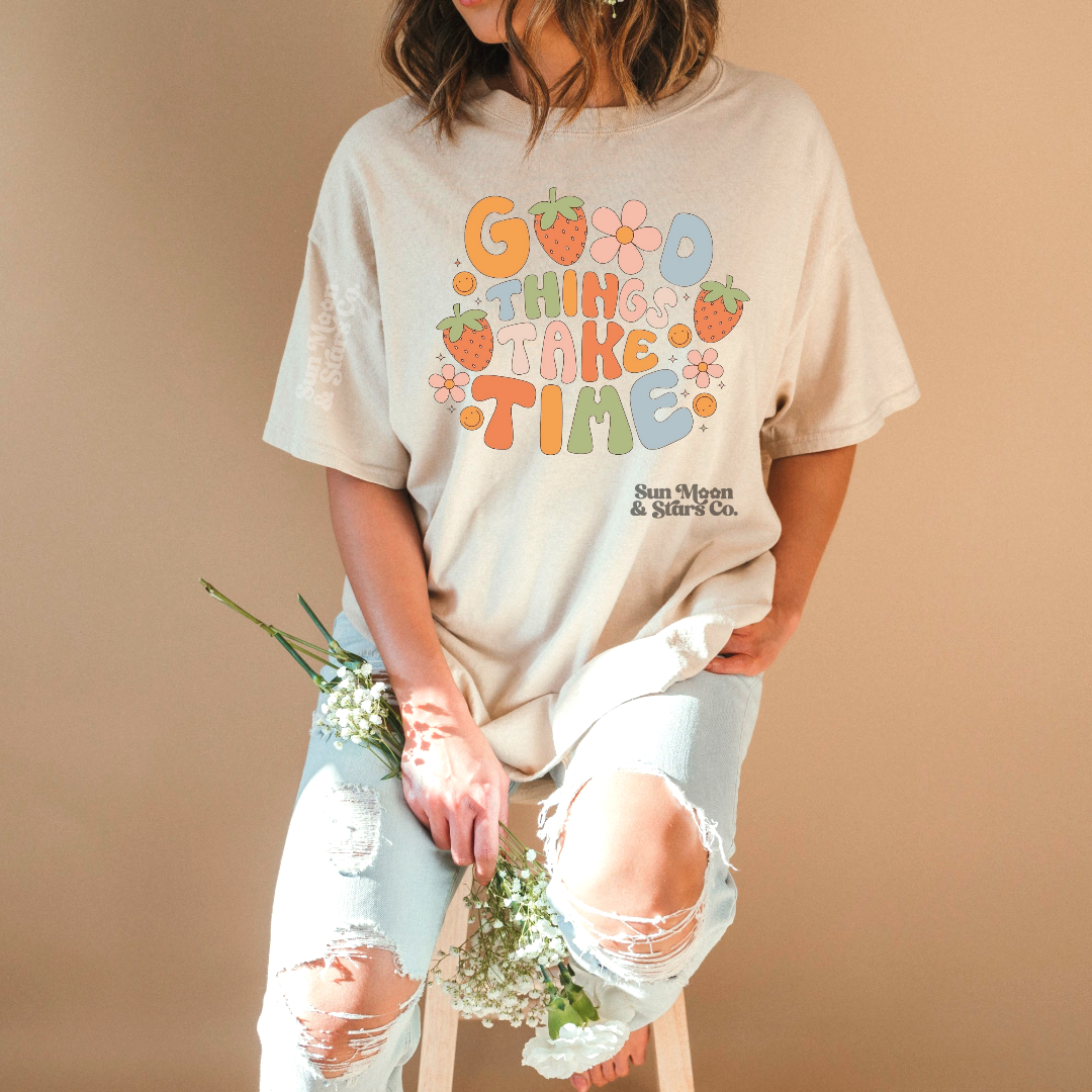 Good Things Take Time Tee