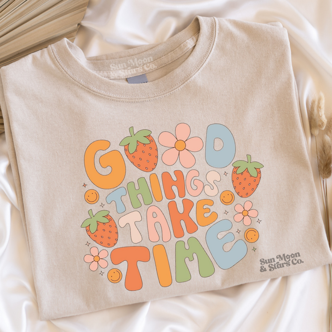 Good Things Take Time Tee