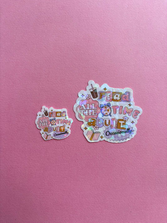 Read All the Time Adult Occasionally Sticker|Sparkly sticker| Holographic sticker| book accessories| bookish sticker