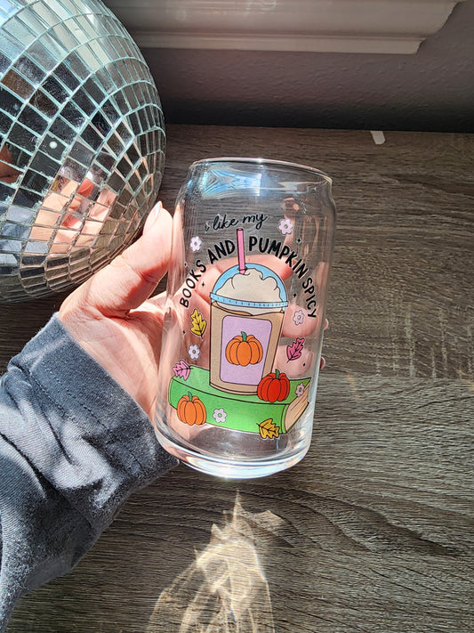 I like my books and pumpkin spicy 16oz glass can| Autumn| Fall Bookish| Cute Glass Can|Glass Tumbler w/Straw & Lid|